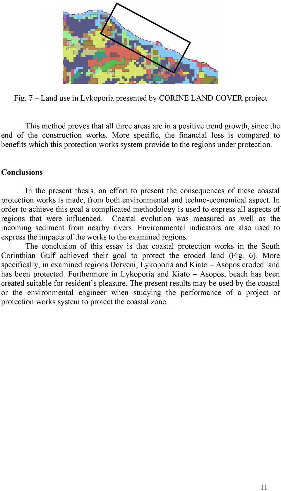 Conclusions In the present thesis, an effort to present the consequences of these coastal protection works is made, from both environmental and techno-economical aspect.