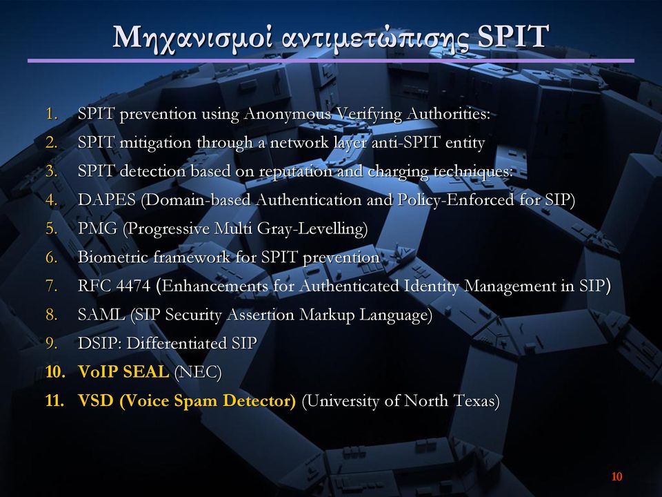 DAPES (Domain-based Authentication and Policy-Enforced for SIP) 5. PMG (Progressive Multi Gray-Levelling) 6.