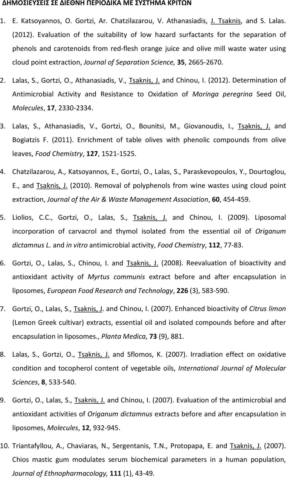 Separation Science, 35, 2665-2670. 2. Lalas, S., Gortzi, Ο., Athanasiadis, V., Tsaknis, J. and Chinou, I. (2012).