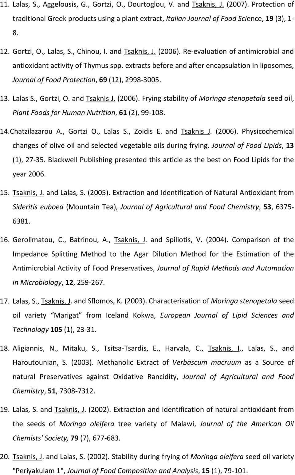 extracts before and after encapsulation in liposomes, Journal of Food Protection, 69 (12), 2998-3005. 13. Lalas S., Gortzi, O. and Tsaknis J. (2006).