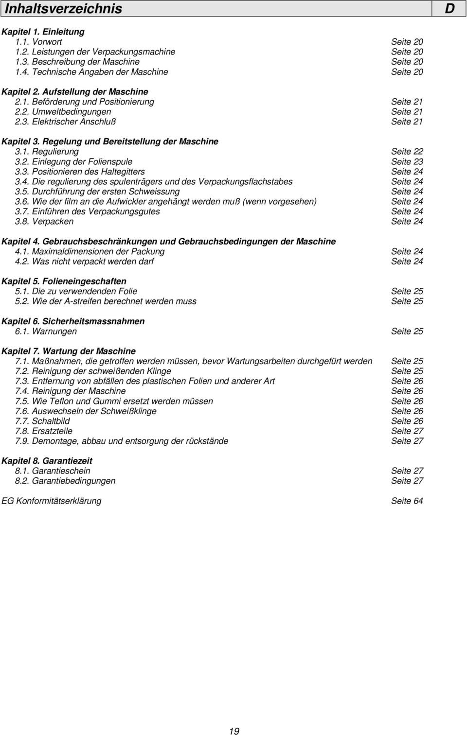 Regelung und Bereitstellung der Maschine 3.1. Regulierung Seite 22 3.2. Einlegung der Folienspule Seite 23 3.3. Positionieren des Haltegitters Seite 24 