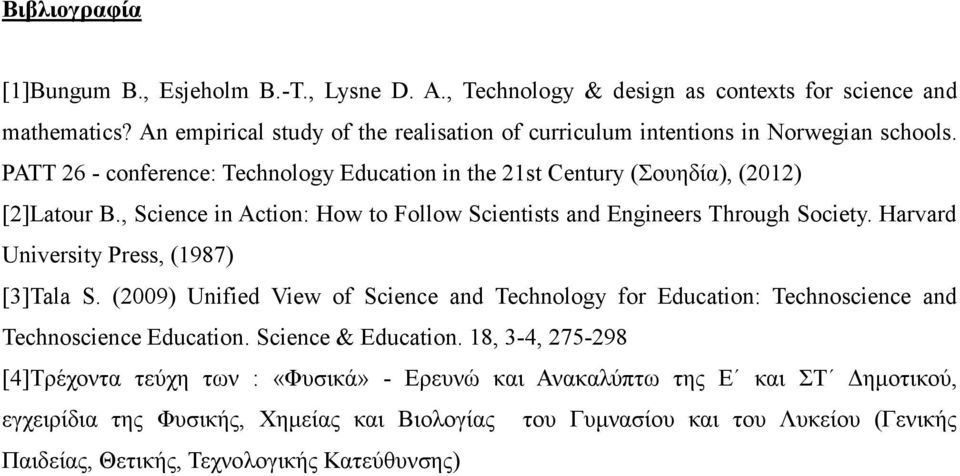 , Science in Action: How to Follow Scientists and Engineers Through Society. Harvard University Press, (1987) [3]Tala S.