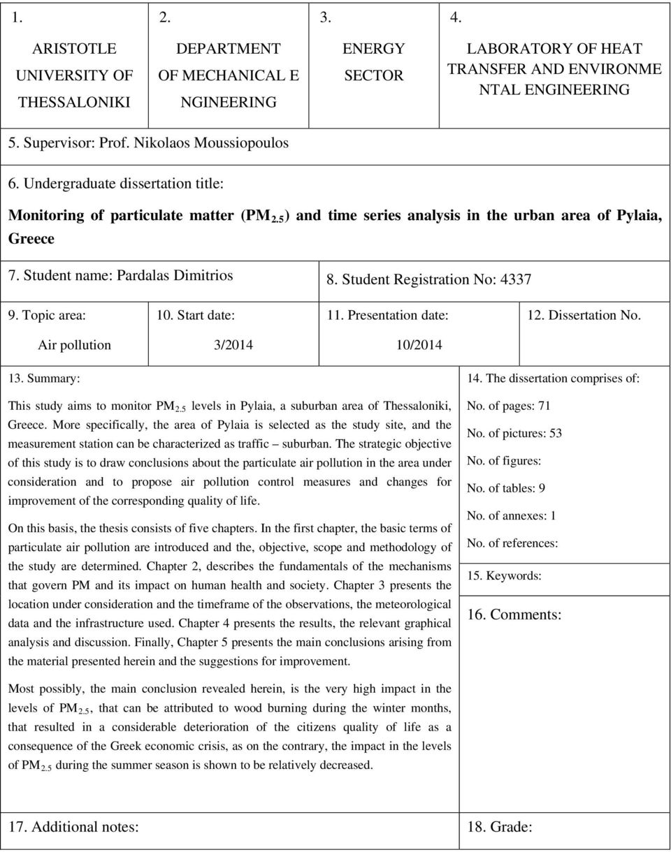 Student name: Pardalas Dimitrios 8. Student Registration No: 4337 9. Topic area: 10. Start date: 11. Presentation date: 12. Dissertation No. Air pollution 3/2014 10/2014 13. Summary: 14.