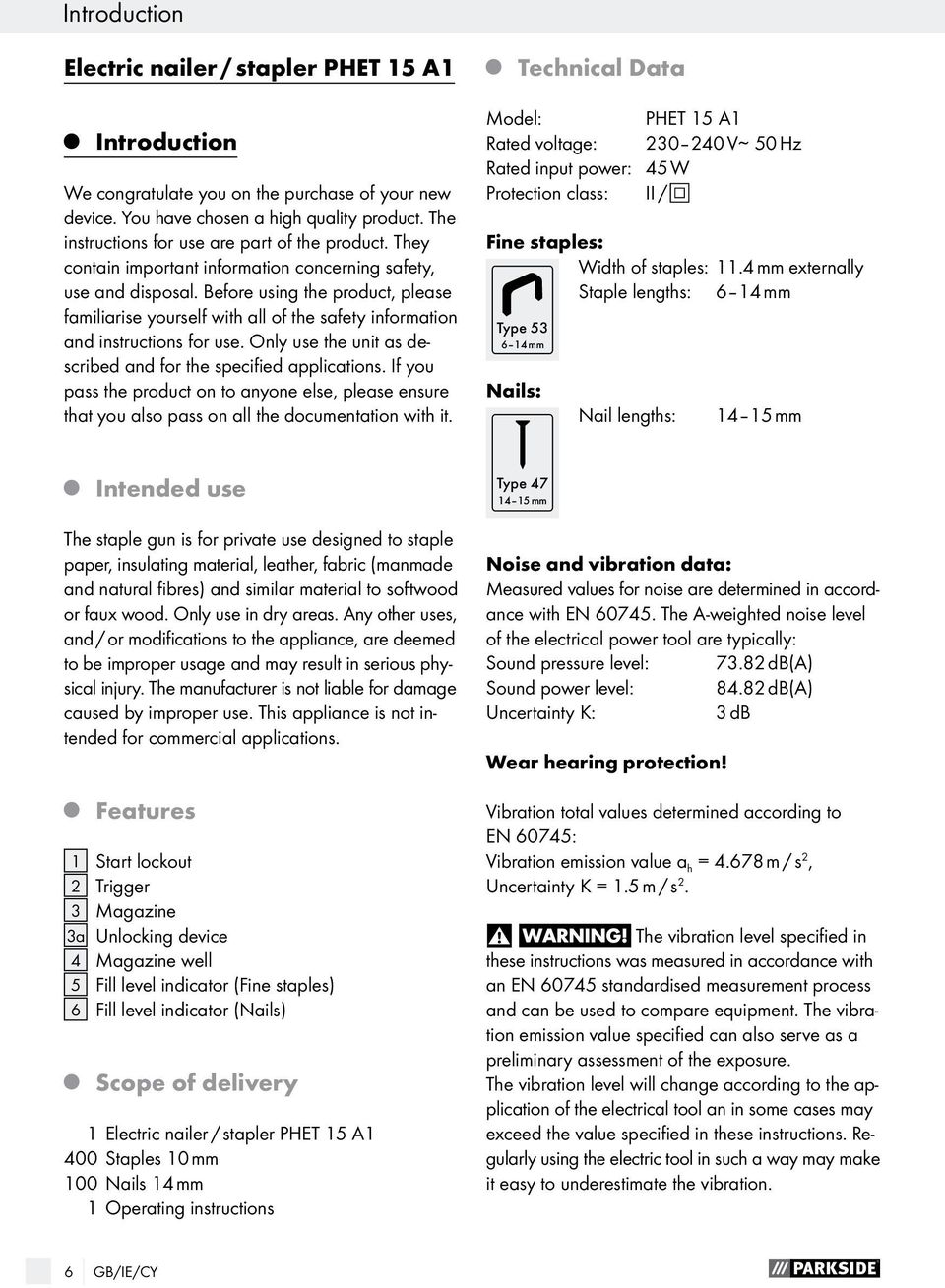 Before using the product, please familiarise yourself with all of the safety information and instructions for use. Only use the unit as described and for the specified applications.