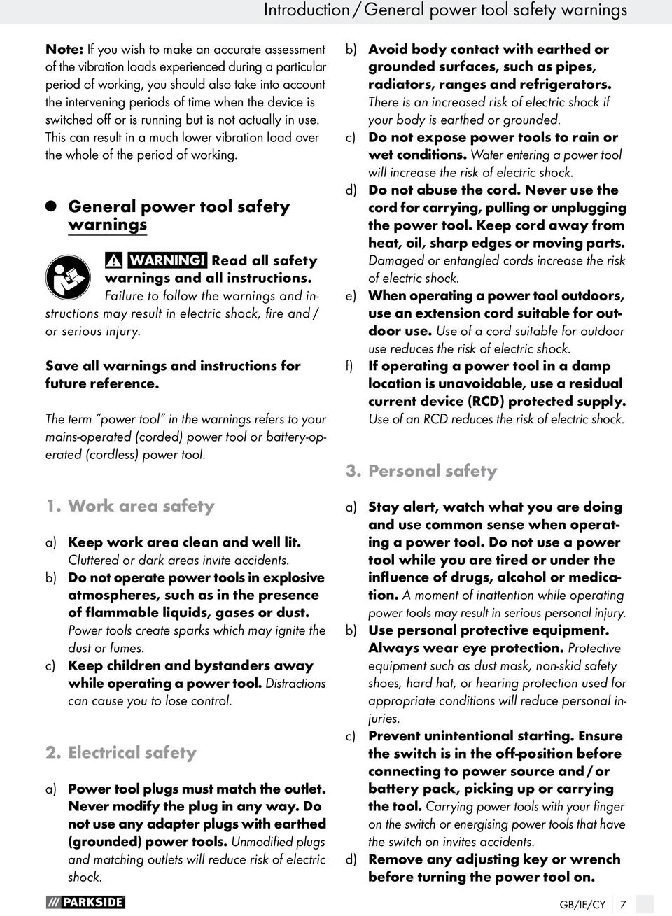 This can result in a much lower vibration load over the whole of the period of working. General power tool safety warnings Read all safety warnings and all instructions.