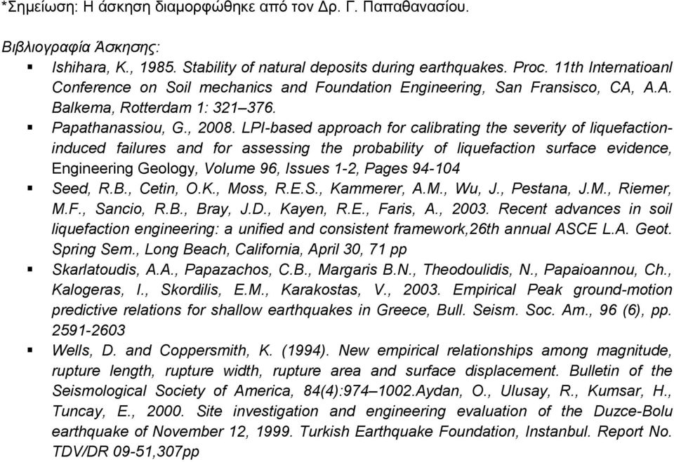 LPI-based approach for calibrating the severity of liquefactioninduced failures and for assessing the probability of liquefaction surface evidence, Engineering Geology, Volume 96, Issues 1-2, Pages