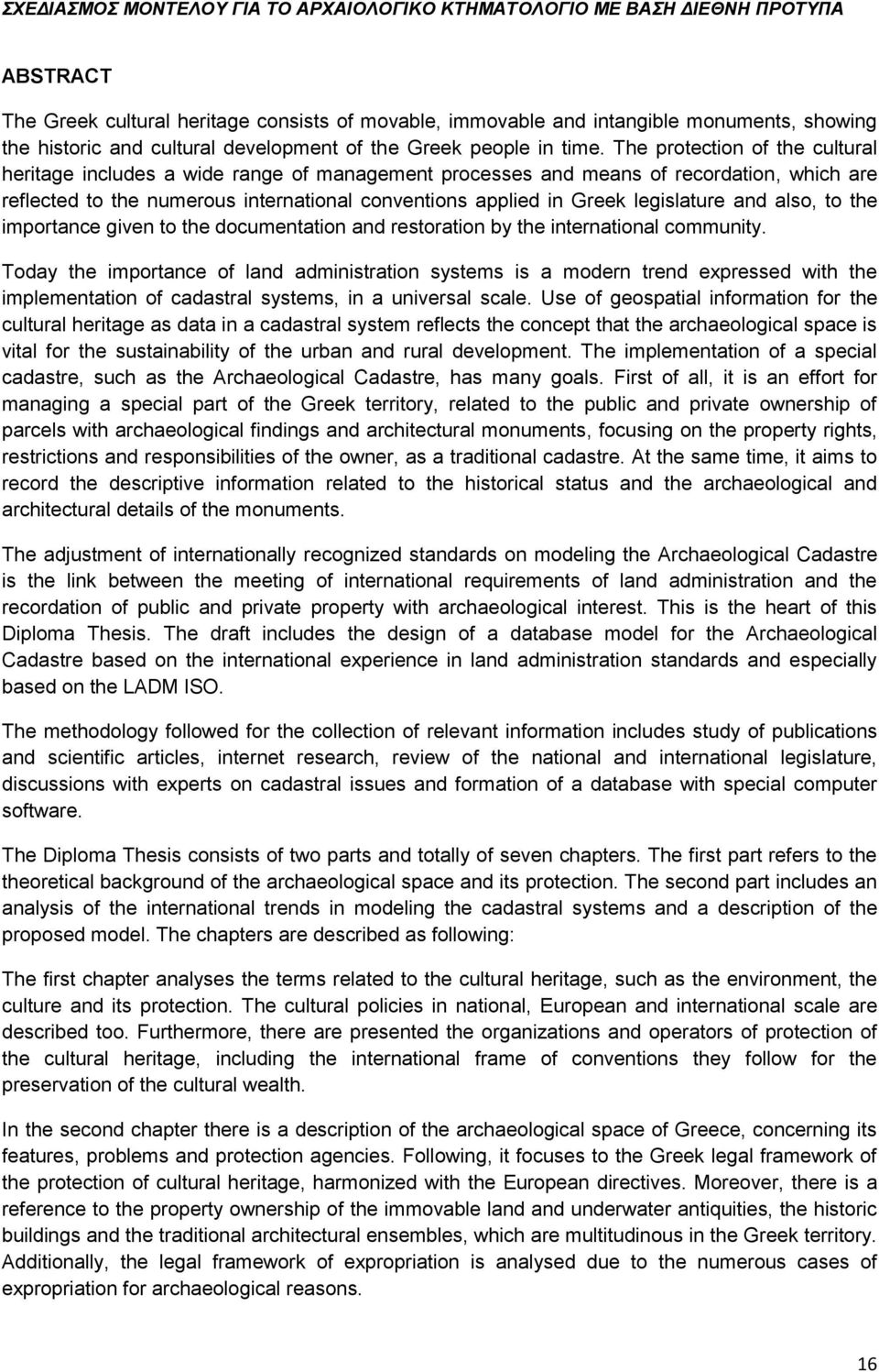legislature and also, to the importance given to the documentation and restoration by the international community.