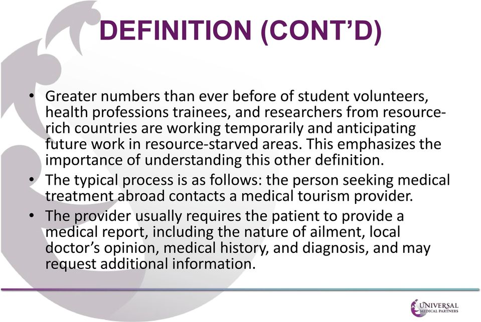 The typical process is as follows: the person seeking medical treatment abroad contacts a medical tourism provider.