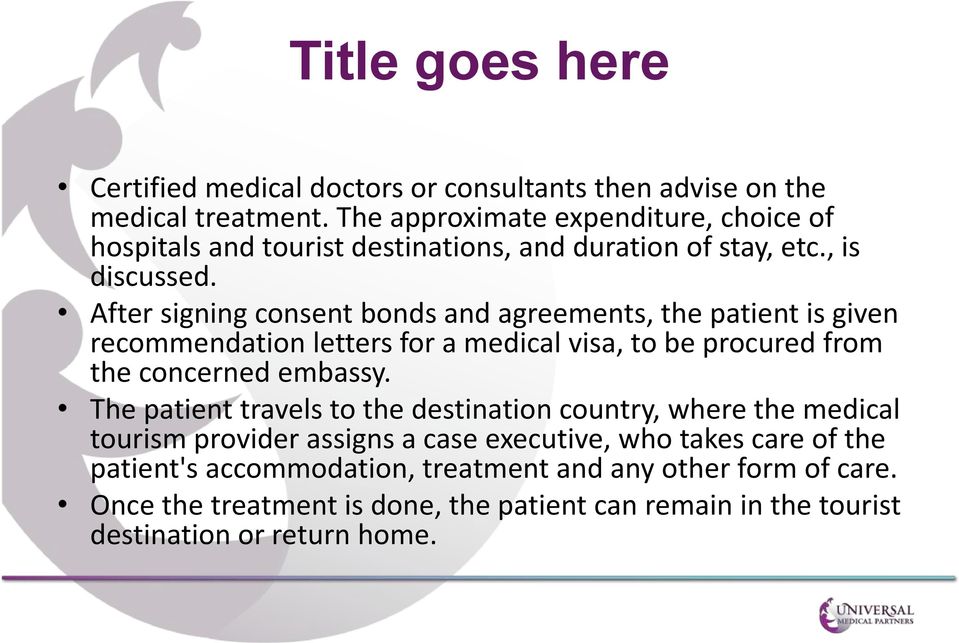 After signing consent bonds and agreements, the patient is given recommendation letters for a medical visa, to be procured from the concerned embassy.