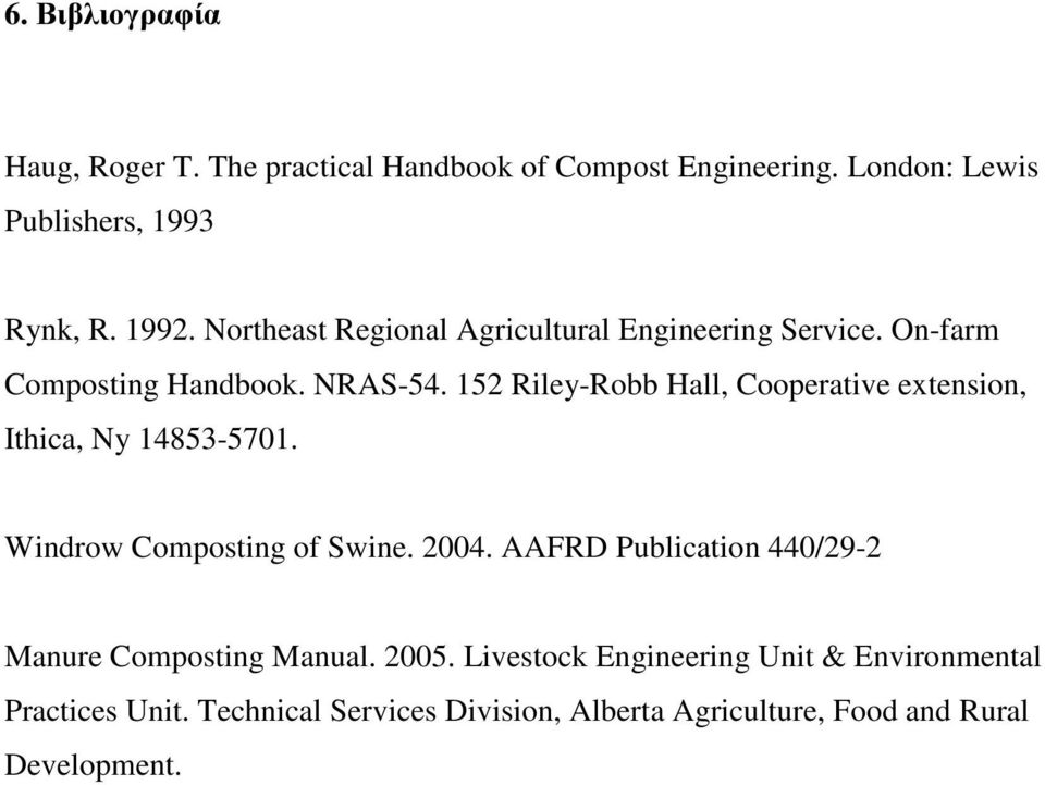 152 Riley-Robb Hall, Cooperative extension, Ithica, Ny 14853-5701. Windrow Composting of Swine. 2004.