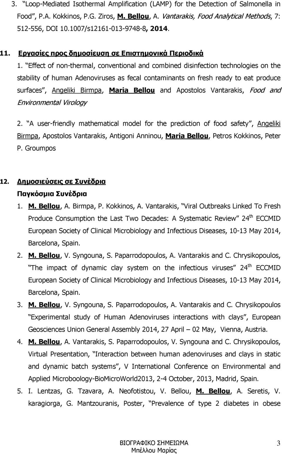 Effect of non-thermal, conventional and combined disinfection technologies on the stability of human Adenoviruses as fecal contaminants on fresh ready to eat produce surfaces, Angeliki Birmpa, Maria