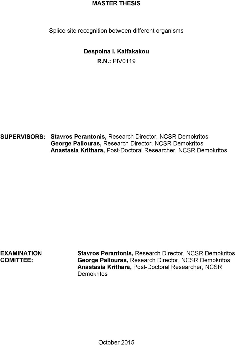 Demokritos Anastasia Krithara, Post-Doctoral Researcher, NCSR Demokritos EXAMINATION COMITTEE: Stavros Perantonis,