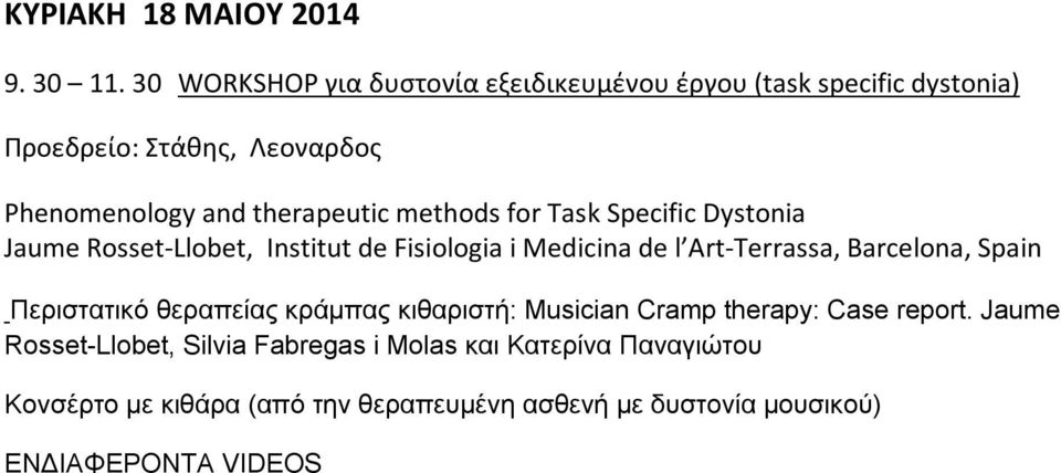 methods for Task Specific Dystonia Jaume Rosset-Llobet, Institut de Fisiologia i Medicina de l Art-Terrassa, Barcelona, Spain