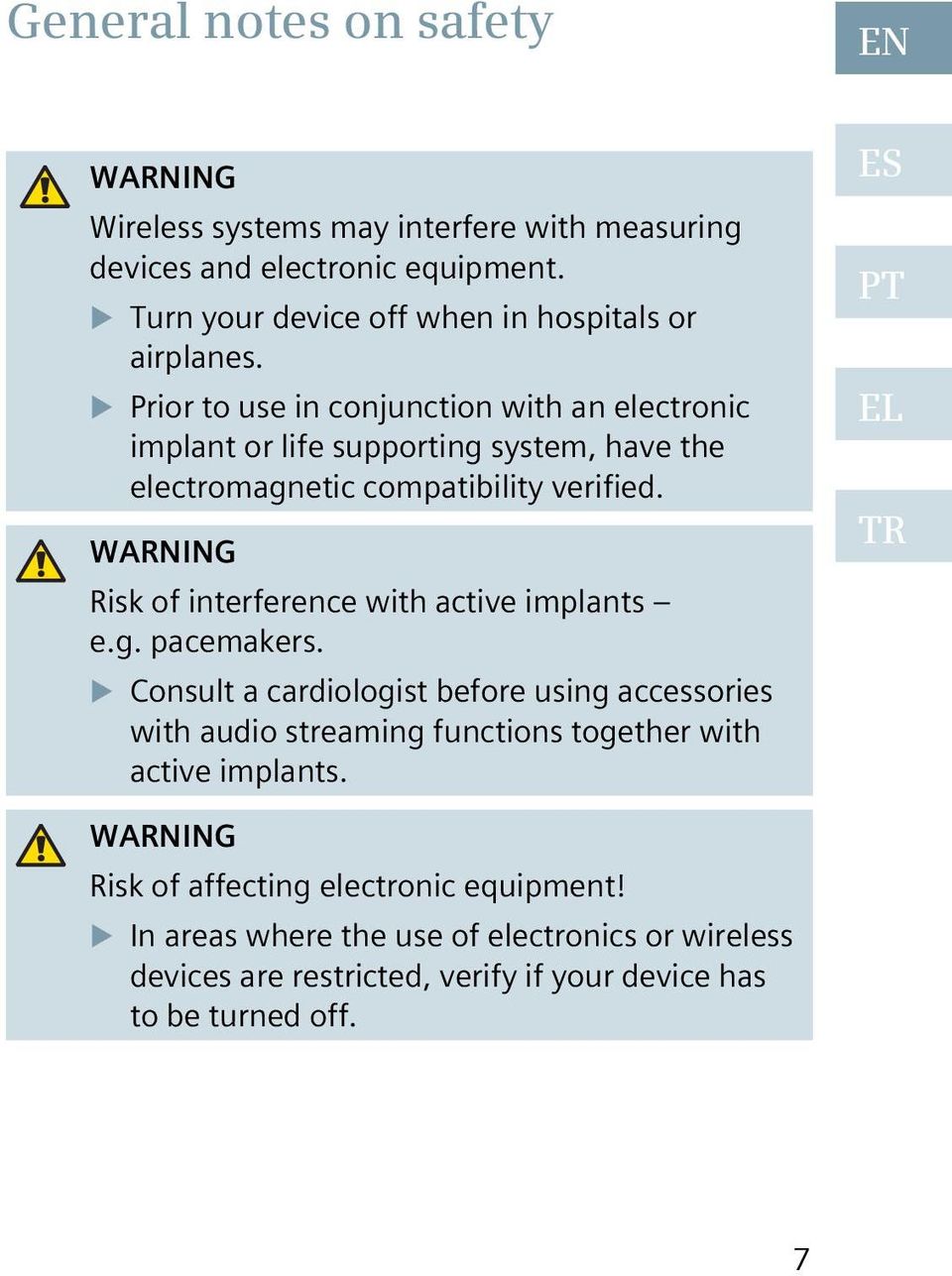 Prior to use in conjunction with an electronic implant or life supporting system, have the electromagnetic compatibility verified.