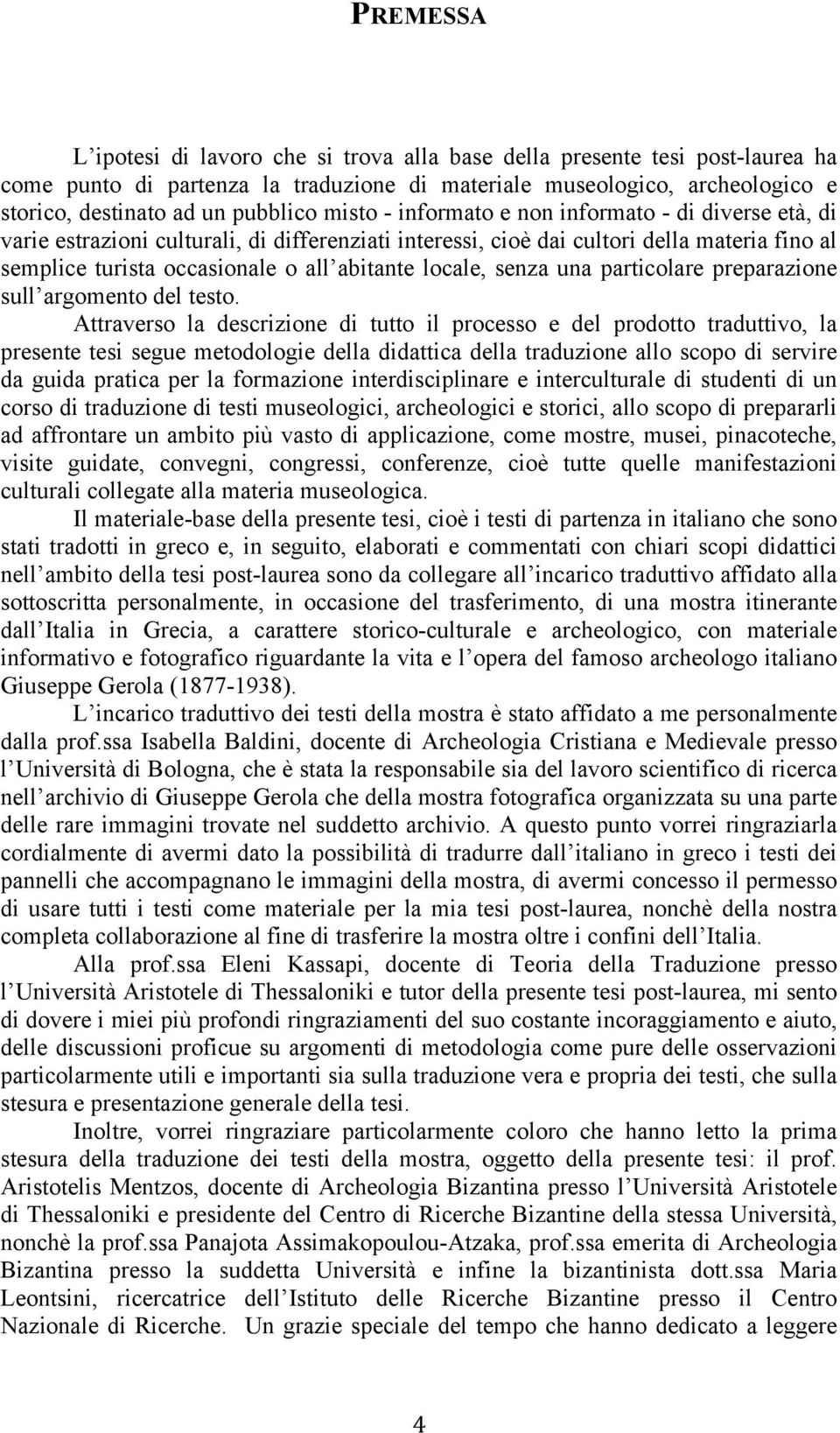 locale, senza una particolare preparazione sull argomento del testo.