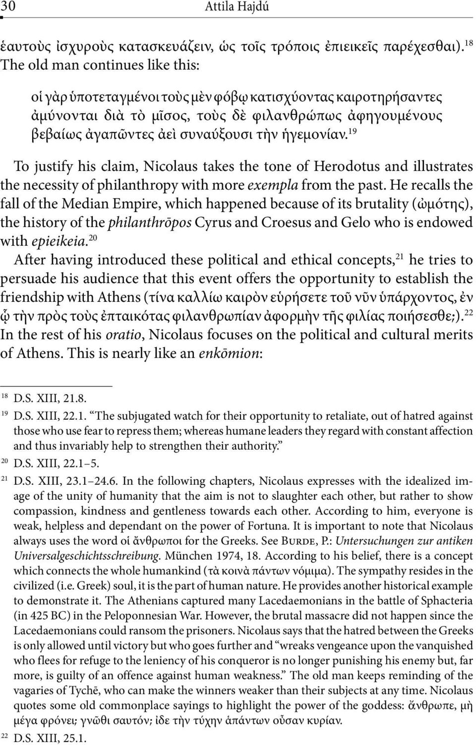 ἡγεμονίαν. 19 To justify his claim, Nicolaus takes the tone of Herodotus and illustrates the necessity of philanthropy with more exempla from the past.