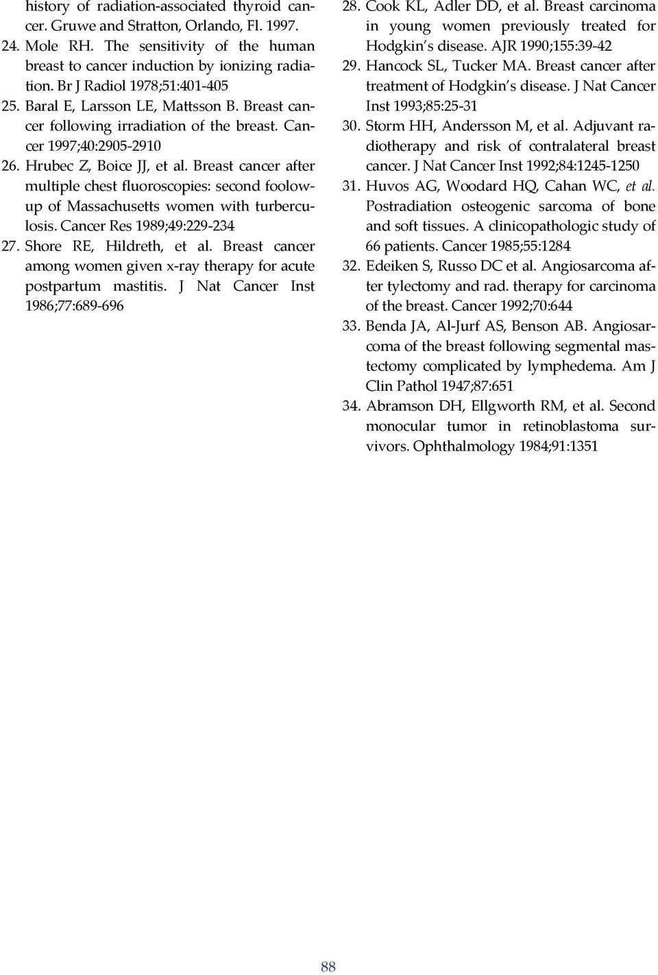 Breast cancer after multiple chest fluoroscopies: second foolowup of Massachusetts women with turberculosis. Cancer Res 1989;49:229 234 27. Shore RE, Hildreth, et al.