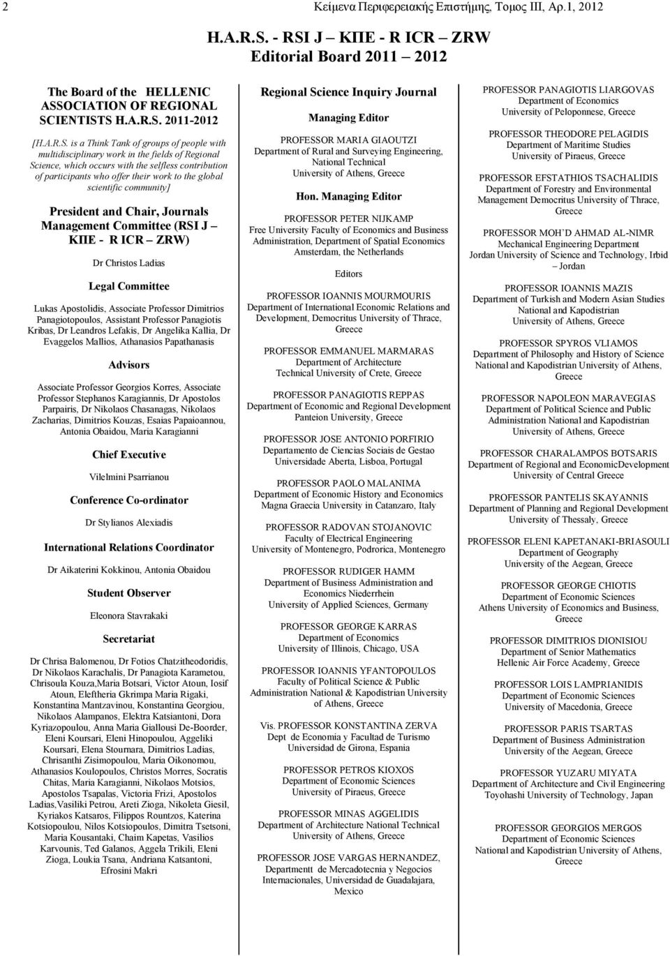fields of Regional Science, which occurs with the selfless contribution of participants who offer their work to the global scientific community] President and Chair, Journals Management Committee