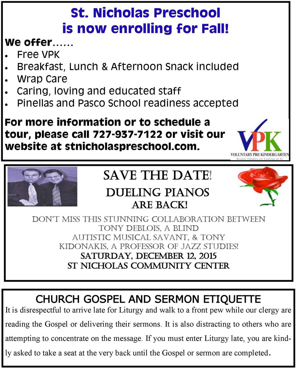 please call 727-937-7122 or visit our website at stnicholaspreschool.com. SAVE THE DATE! DUELING PIANOS are back!
