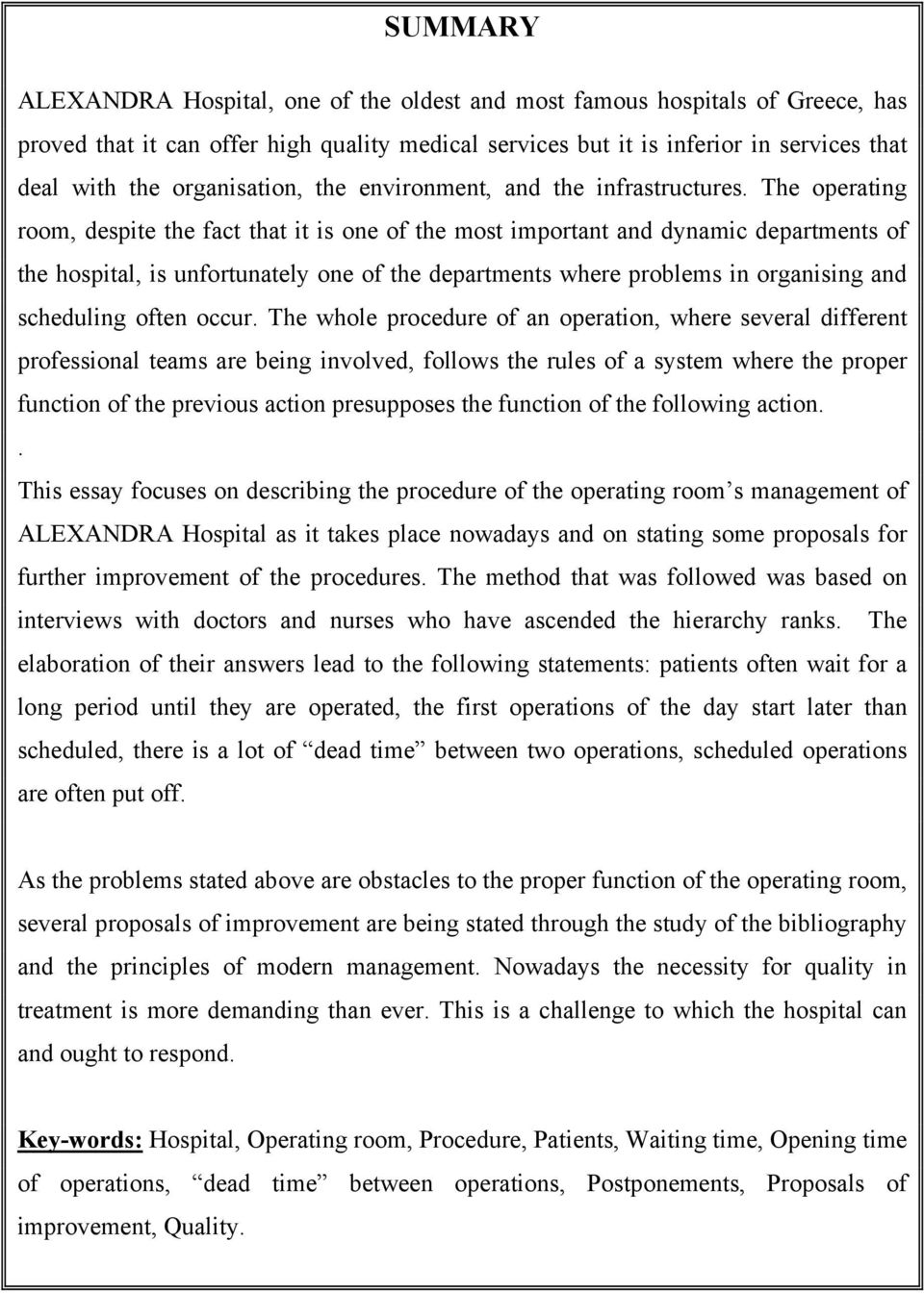 The operating room, despite the fact that it is one of the most important and dynamic departments of the hospital, is unfortunately one of the departments where problems in organising and scheduling