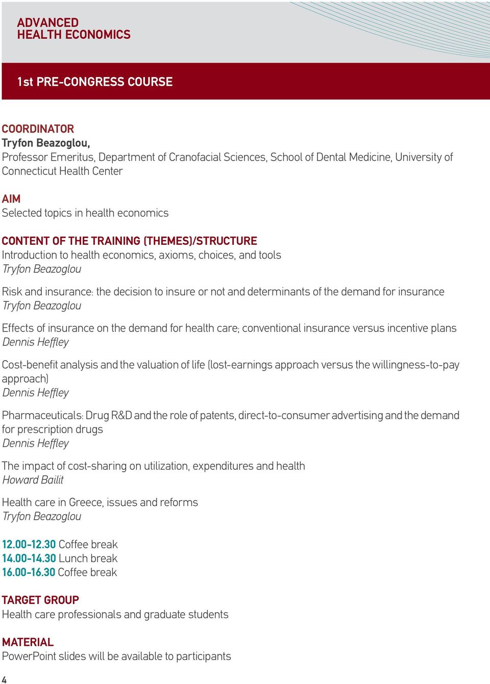 decision to insure or not and determinants of the demand for insurance Tryfon Beazoglou Effects of insurance on the demand for health care; conventional insurance versus incentive plans Dennis