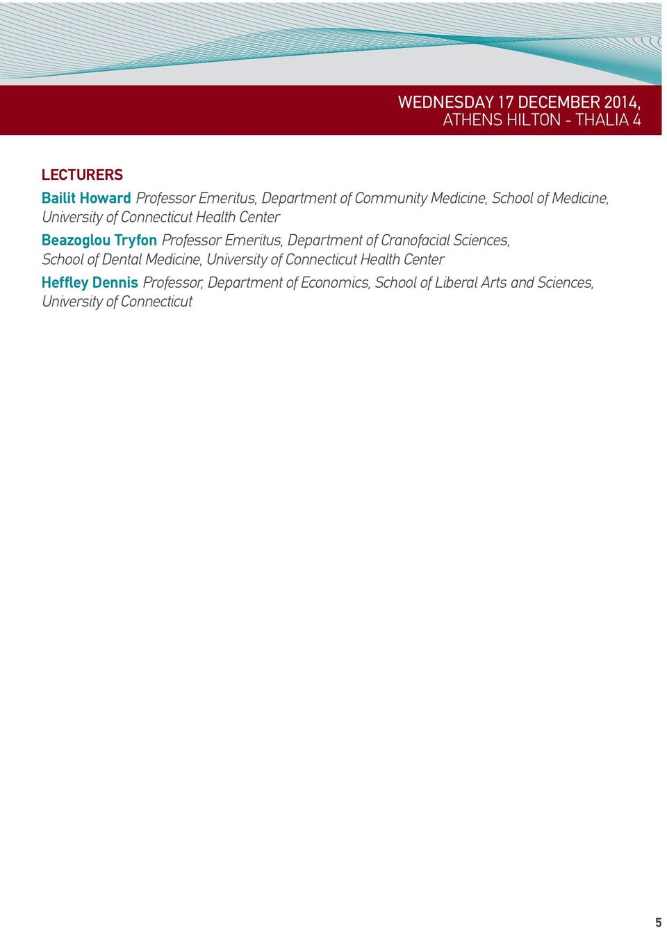 Emeritus, Department of Cranofacial Sciences, School of Dental Medicine, University of Connecticut Health