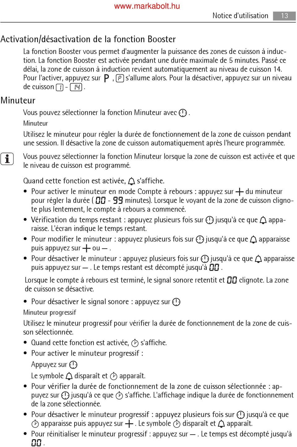 Pour l'activer, appuyez sur, s'allume alors. Pour la désactiver, appuyez sur un niveau. de cuisson - Minuteur Vous pouvez sélectionner la fonction Minuteur avec.
