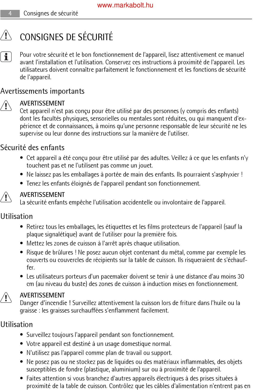 Avertissements importants AVERTISSEMENT Cet appareil n'est pas conçu pour être utilisé par des personnes (y compris des enfants) dont les facultés physiques, sensorielles ou mentales sont réduites,
