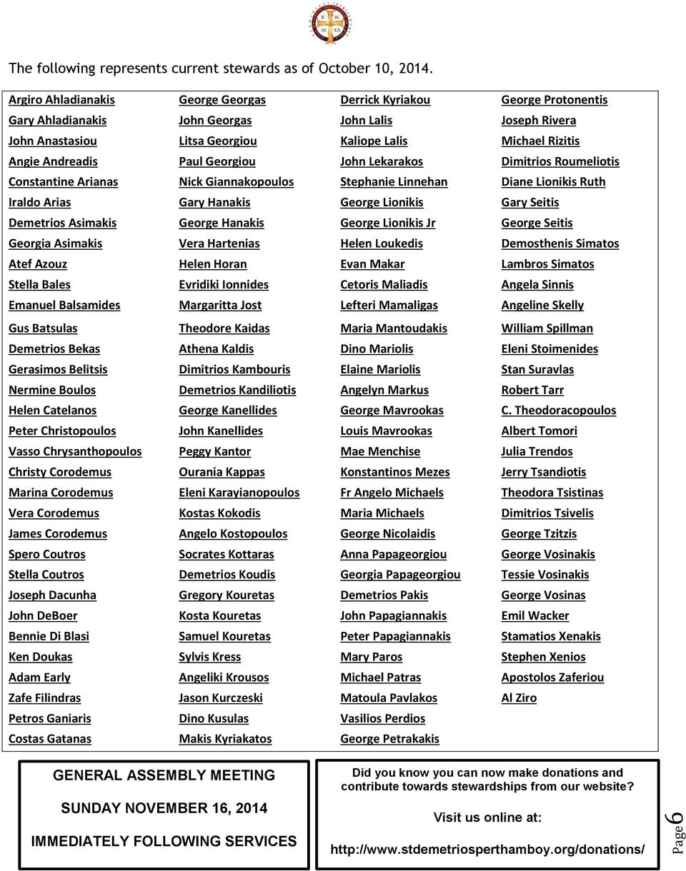 Andreadis Paul Georgiou John Lekarakos Dimitrios Roumeliotis Constantine Arianas Nick Giannakopoulos Stephanie Linnehan Diane Lionikis Ruth Iraldo Arias Gary Hanakis George Lionikis Gary Seitis