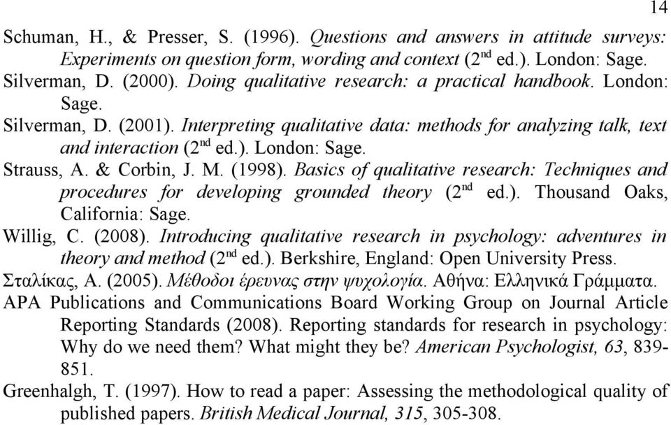& Corbin, J. M. (1998). Basics of qualitative research: Techniques and procedures for developing grounded theory (2 nd ed.). Thousand Oaks, California: Sage. Willig, C. (2008).