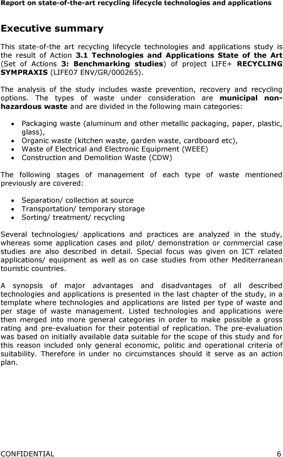 The analysis of the study includes waste prevention, recovery and recycling options.