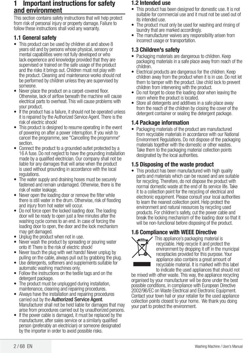 1 General safety This product can be used by children at and above 8 years old and by persons whose physical, sensory or mental capabilities were not fully developed or who lack experience and