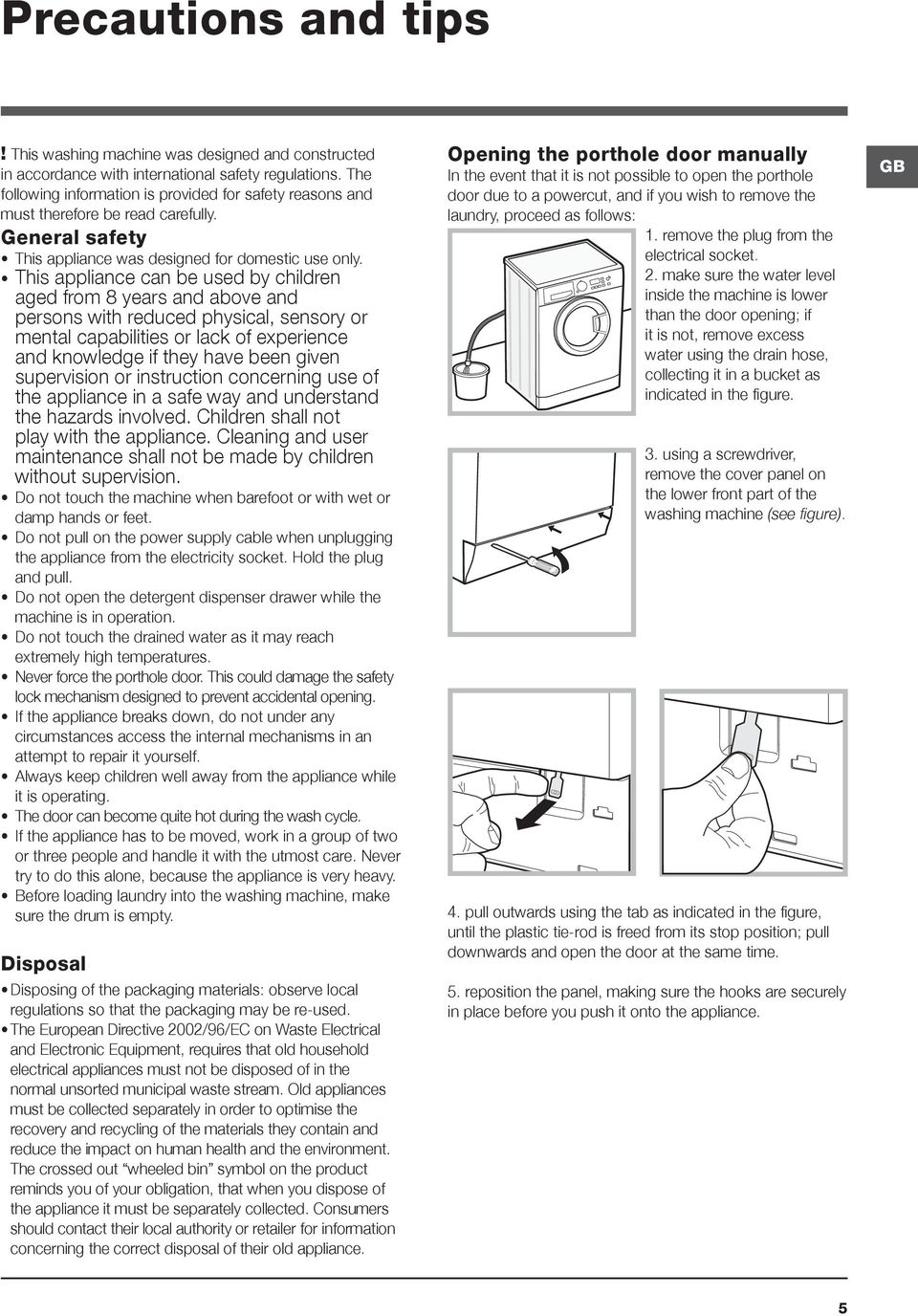 This appliance can be used by children aged from 8 years and above and persons with reduced physical, sensory or mental capabilities or lack of experience and knowledge if they have been given