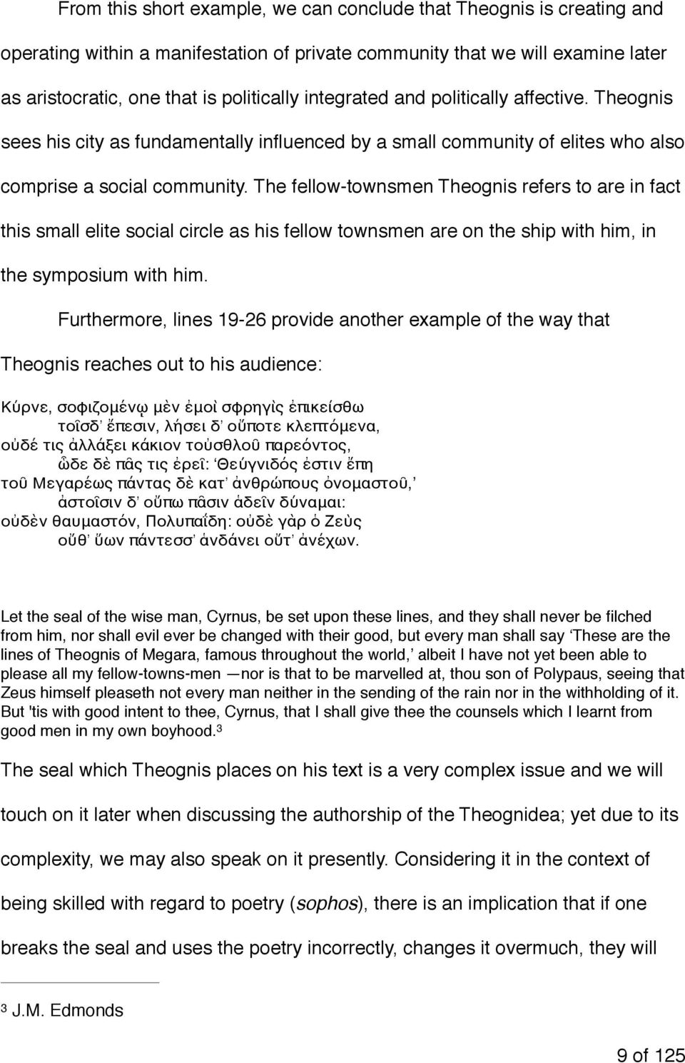 The fellow-townsmen Theognis refers to are in fact this small elite social circle as his fellow townsmen are on the ship with him, in the symposium with him.