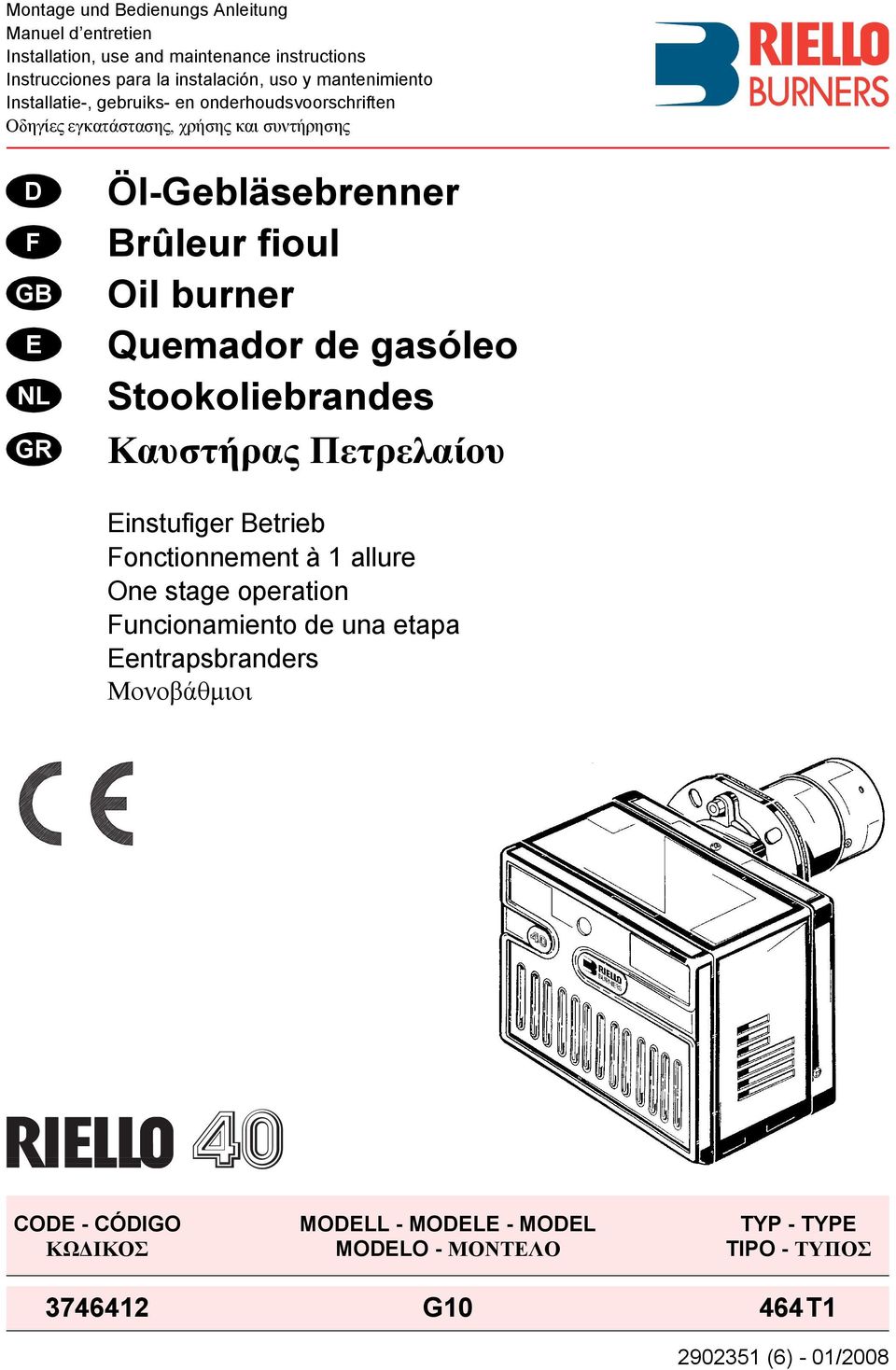 fioul Oil burner Quemador de gasóleo Stookoliebrandes Καυστήρας Πετρελαίου Einstufiger Betrieb Fonctionnement à allure One stage operation