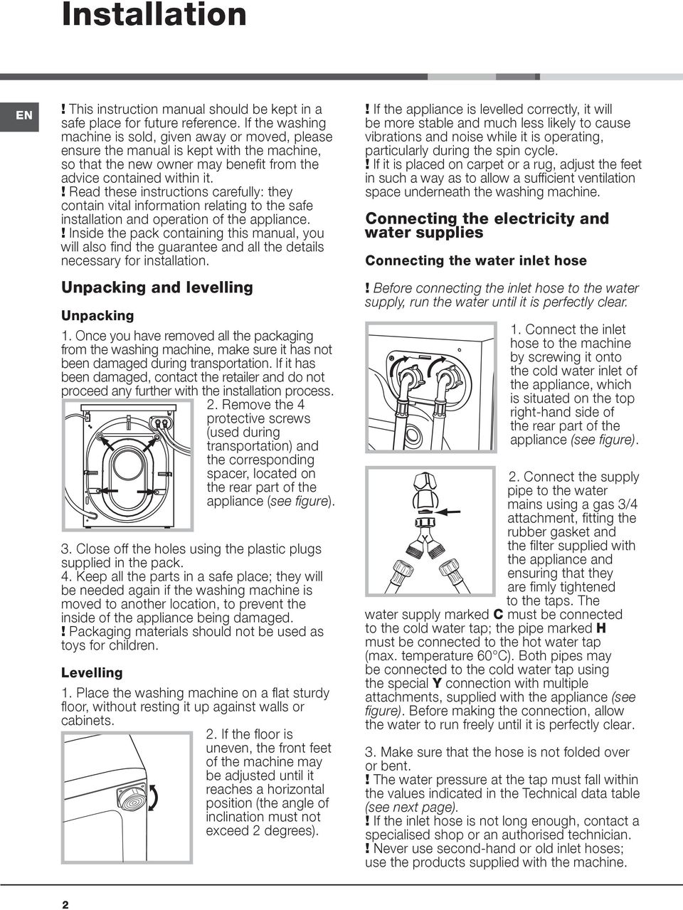 ! Read these instructions carefully: they contain vital information relating to the safe installation and operation of the appliance.