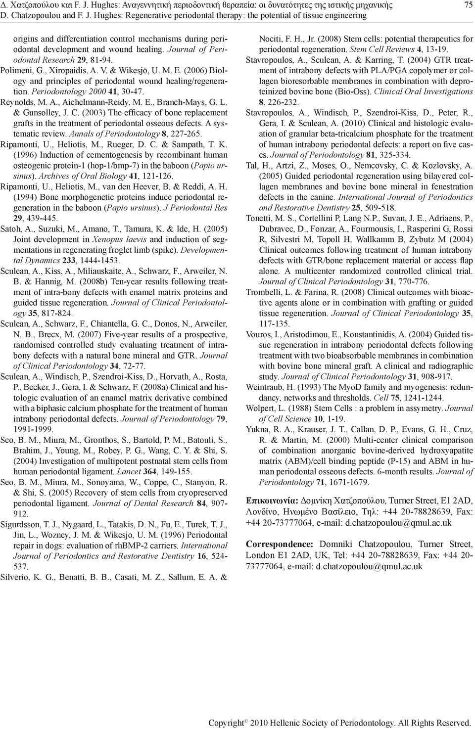 Reynolds, M. A., Aichelmann-Reidy, M. E., Branch-Mays, G. L. & Gunsolley, J. C. (2003) The efficacy of bone replacement grafts in the treatment of periodontal osseous defects. A systematic review.