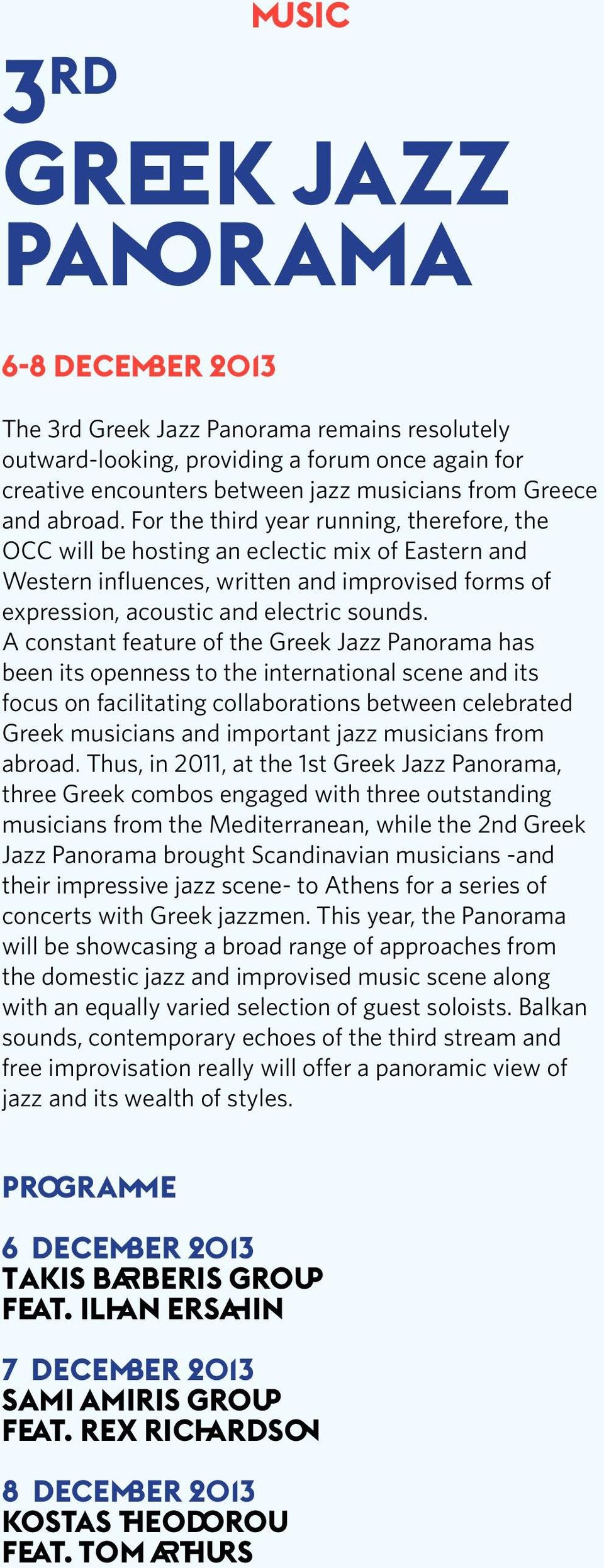 For the third year running, therefore, the OCC will be hosting an eclectic mix of Eastern and Western influences, written and improvised forms of expression, acoustic and electric sounds.