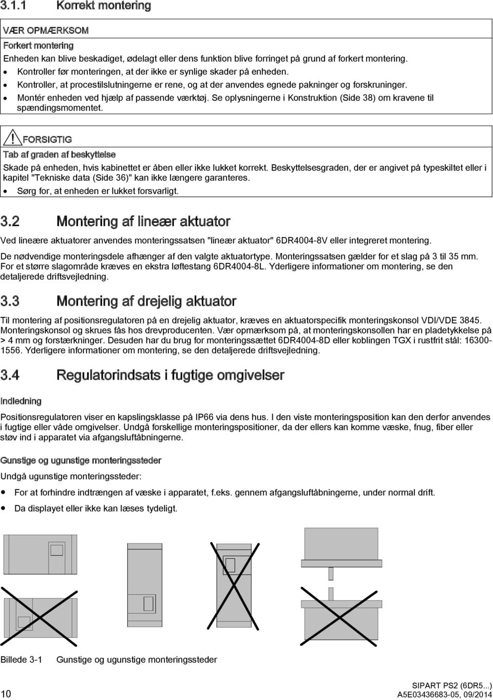 Montér enheden ved hjælp af passende værktøj. Se oplysningerne i Konstruktion (Side 38) om kravene til spændingsmomentet.