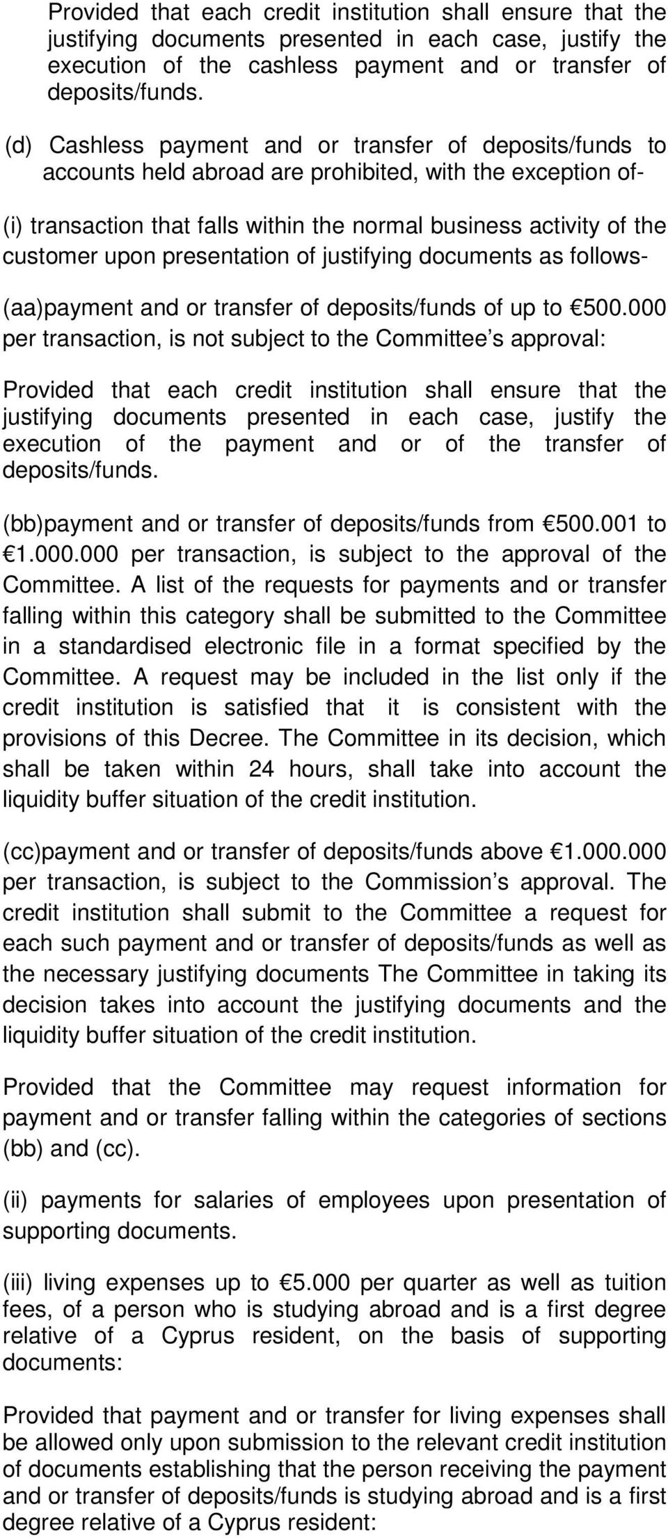 upon presentation of justifying documents as follows- (aa)payment and or transfer of deposits/funds of up to 500.