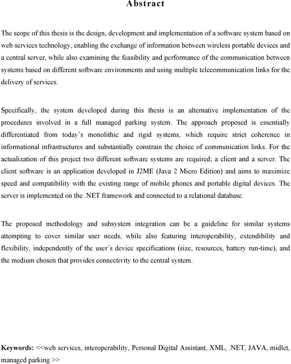 links for the delivery of services. Specifically, the system developed during this thesis is an alternative implementation of the procedures involved in a full managed parking system.