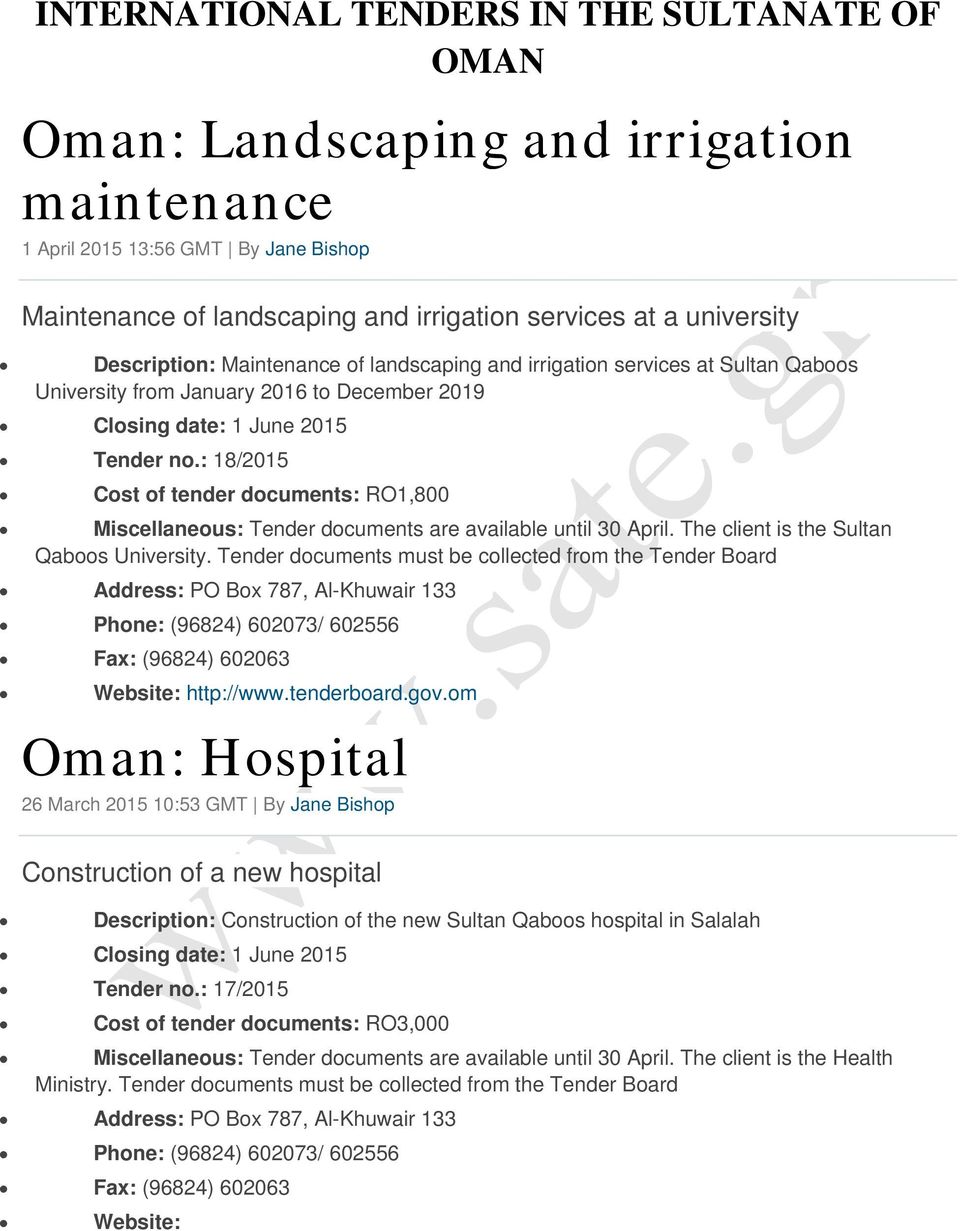 : 18/2015 Cost of tender documents: RO1,800 Miscellaneous: Tender documents are available until 30 April. The client is the Sultan Qaboos University.