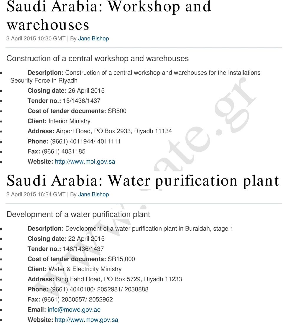 : 15/1436/1437 Cost of tender documents: SR500 Client: Interior Ministry Address: Airport Road, PO Box 2933, Riyadh 11134 Phone: (9661) 4011944/ 4011111 Fax: (9661) 4031185 Website: http://www.moi.