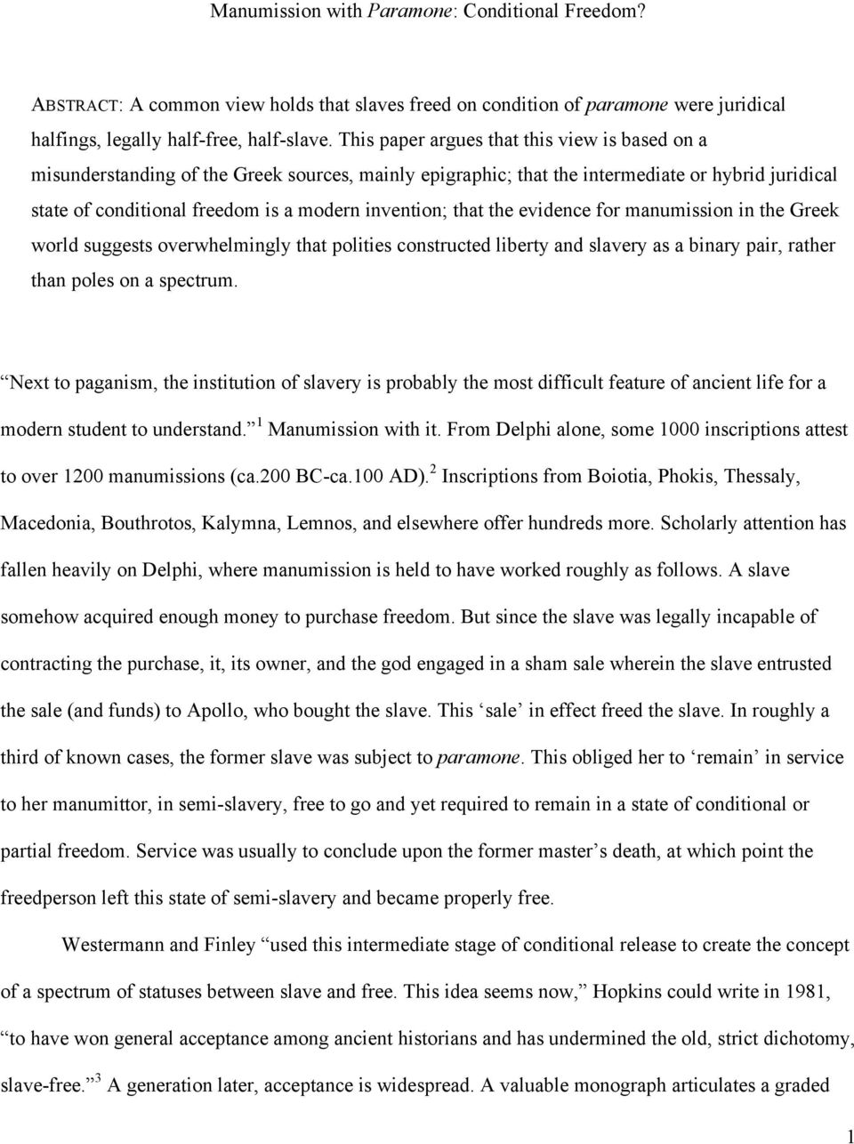 that the evidence for manumission in the Greek world suggests overwhelmingly that polities constructed liberty and slavery as a binary pair, rather than poles on a spectrum.