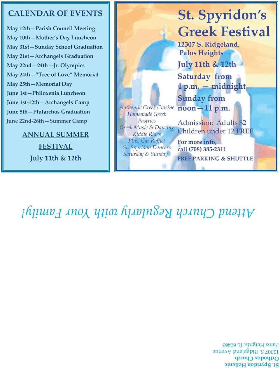 Olympics May 24th Tree of Love Memorial May 25th Memorial Day June 1st Philoxenia Luncheon June 1st-12th Archangels Camp June 5th Plutarchos Graduation June 22nd-26th Summer Camp ANNUAL SUMMER