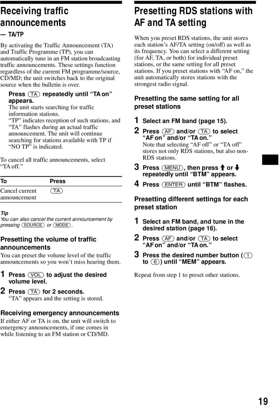 The unit starts searching for traffic information stations. TP indicates reception of such stations, and TA flashes during an actual traffic announcement.