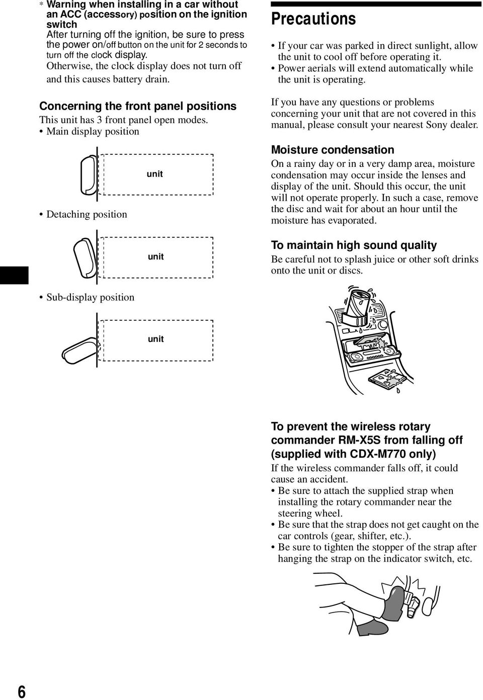 Main display position Detaching position unit unit Precautions If your car was parked in direct sunlight, allow the unit to cool off before operating it.