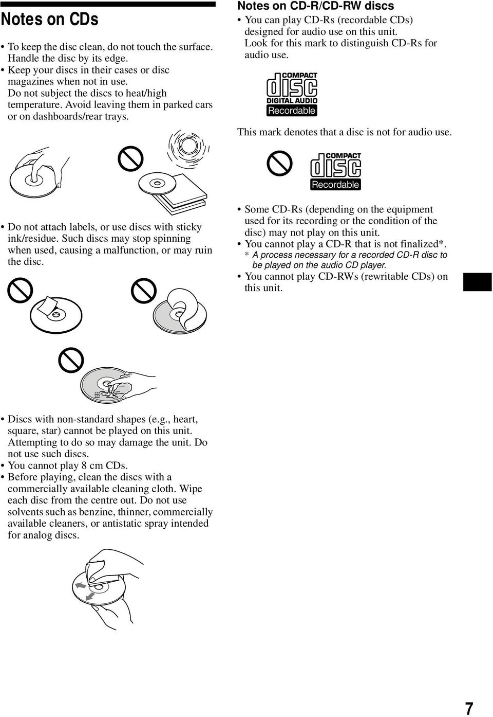 Notes on CD-R/CD-RW discs You can play CD-Rs (recordable CDs) designed for audio use on this unit. Look for this mark to distinguish CD-Rs for audio use.