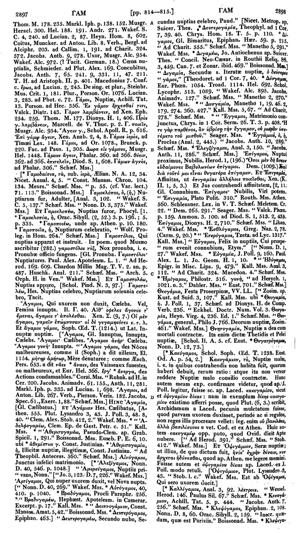 ] ΓΑΜ 2898 cundas nuptias celebro, Pand." [Nicet. Metrop. ap. Suicer. Thes.,* Αευτερογαμία, Theophyl. ad 1 Cot. 7, 39. 40. Chrys. Hom. 18. T. 5. p. 110. γάμος, Gl. Bimaritus, Epiphan. Haer. 59 p. 215.
