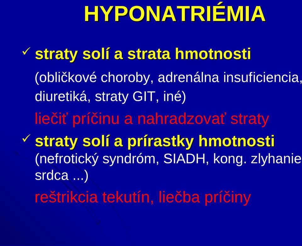 a nahradzovať straty straty solí a prírastky hmotnosti (nefrotický